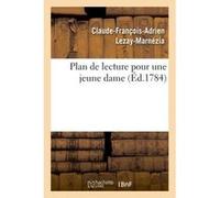 Plan de lecture pour une jeune dame Claude-François-Adrien Lezay-Marnézia (Auteur)