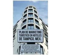Plan De Marketing Turístico En Hoteles De Tampico, Mex.