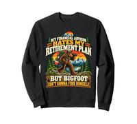 Plan de Retraite Bigfoots : Mon conseiller Financier déteste ça, C'est drôle Sweatshirt