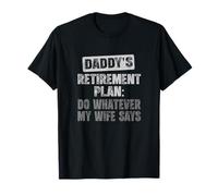Plan de Retraite de Papa : Faites Tout ce Que ma Femme Dit T-Shirt