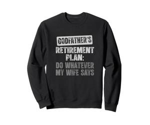 Plan de Retraite du Parrain : Faites Tout ce Que ma Femme Dit Sweatshirt