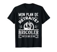 Plan De Retraite Humour Idée Cadeau Papy Bricoleur T-Shirt