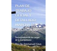 PLAN DE TRABAJO OFICIAL Y DETALLADO: MARCHA SIN OBSTÁCULOS: Despojándose de las cargas de la Era Apóstata