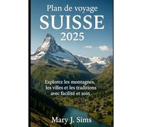 Plan de voyage Suisse 2025: Explorez les montagnes, les villes et les traditions avec facilité et soin