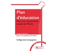 Plan d'éducation Pour une construction sociale de l’École - Système éducatif pour une société communiste - Collège des Compagnons - Chronique Sociale - broché - Essai