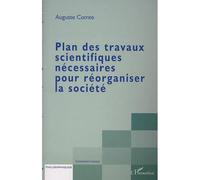 Plan des travaux scientifiques nécessaires pour réorganiser la société - Auguste Comte - L'harmattan - broché - Essai