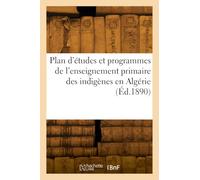 Plan d'études et programmes de l'enseignement primaire des indigènes en Algérie
