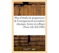Plan d'études et programmes de l'enseignement secondaire classique dans les lycées et collèges Classes de lettres prescrits par Arrêté du 2 août 1880. Nouvelle édition - France - Hachette Bnf - broché