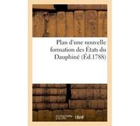 Plan d'une nouvelle formation des États du Dauphiné Collectif (Auteur)