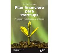 Plan financiero para start-ups: Proceso y métricas en la práctica