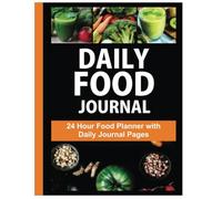 PLAN FOOD: 24 Hour Food Planner & Journal, Meal and Activity Tracker - 8.5" x 11" 100+ Pages