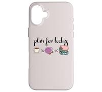 Plan for Today Coffee Yarn Books Sewing Knitter Knitting Coque pour iPhone 16 Plus