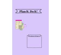 Plan It, Do It!: A Simple Journal to Plan, Prioritize & Stay on Track Every Day