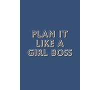 Plan It Like a Girl Boss - 52 Week Weekly Planner & To Do List: Productivity, Organisation, and Goal Planning Notebook For Female Entrepreneurs & Small Business Owners