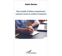 Plan/modèle d'affaires opérationnel : comment réussir la création d'entreprise - Amina Omrane - L'harmattan - broché - Essai