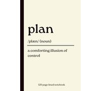 Plan Notebook: A Comforting Illusion of Control: Funny 120-Page Lined Dictionary Definition Journal for Planners, Project Managers, Coworkers & ... Birthday, Christmas & Secret Santa Gift