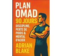 Plan OMAD 90 Jours : Discipline, Perte de Poids & Mental d’Acier