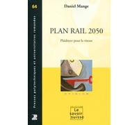 Plan rail 2050 Plaidoyer pour la vitesse - Daniel Mange - Presses Polytechniques Romandes - broché - Etude