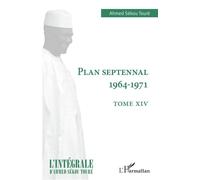 Plan septennal 1964-1971 Tome XIV - Ahmed Touré Sékou - L'harmattan - broché - Essai