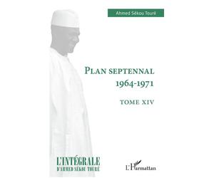 Plan septennal 1964-1971 Tome XIV - Ahmed Touré Sékou - L'harmattan - broché - Essai