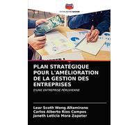 PLAN STRATÉGIQUE POUR L'AMÉLIORATION DE LA GESTION DES ENTREPRISES: D'UNE ENTREPRISE PÉRUVIENNE