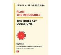 Plan The Impossible: The Three Key Questions - Explainer