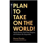 Plan to Take On the World! Spark Passion, Find Your Purpose, and Achieve the Impossible - Roman Tsunder - Matt Holt Books - ebook (ePub) - Livre