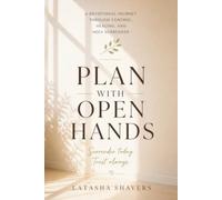 Plan With Open Hands: A Devotional Journey Through Surrender, Healing, and Trust