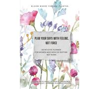 Plan With Your Heart: An Intuitive Planner for Women Who Move by Rhythm, Not Rows