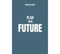Plan your future | 6x9 in | 100 pages to plan your future: 100 Blank Pages to Map Out Your Goals and Dreams