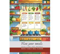 Plan your meals, Save time and money, WEEKLY FAMILY MEAL PLANNER: Notebook for planning meals and shopping list for 54 weeks - a good way to save money and to eat healthy