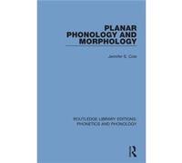 Planar Phonology and Morphology by Jennifer S. Cole Jennifer S. Cole (Auteur)