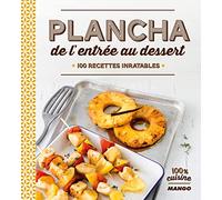Plancha de l'entrée au dessert: 100 recettes inratables