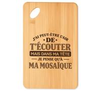 Planche à Découper J'ai peut-être l'air de t'écouter mais dans ma tête je pense qu'à ma mosaïque J'ai peut-être l'air de t'écouter mais je ne pense qu'à - Activité