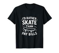 Planche à roulettes Id Rather Skate Than Pay Bills T-Shirt