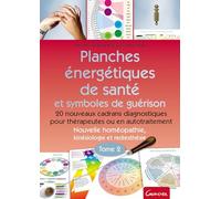 Planches énergétiques de santé et symboles de guérison Tome 2 - 20 nouveaux cadrans diagnostiques pour thérapeutes