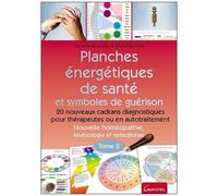Planches Énergétiques De Santé Et Symboles De Guérison - Tome 2, 20 Nouveaux Cadrans Diagnostiques Pour Thérapeutes Ou En Autotraitement - Nouvelle Homéopathie, Kinésiologie Et Radiesthésie