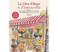 Planches & secrets d’artistes ! La côte d'Azur à l’aquarelle - Louise Roussel - De Saxe Eds - broché - Guide