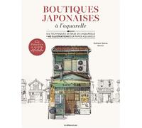 Planches & secrets d'artistes : Boutiques japonaises à l'aquarelle - Guilhem Garcia - De Saxe Eds - broché - Guide