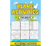 Plane Activities For Adults: An Entertaining Compilation of Fun and Challenging Puzzles Designed for Aerial Lovers: +100 Exciting Puzzles to Keep You Captivated!