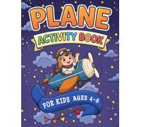 Plane Activity Book for Kids Ages 4-8: Over 100 Fun Mazes, Coloring Pages, Word Searches, Spot the Difference, Brain Games, Simple Puzzles & Travel ... Waiting, Family Vacations & Screen-Free Fun