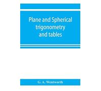 Plane And Spherical Trigonometry And Tables
