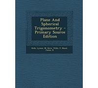 Plane and Spherical Trigonometry - Primary Source Edition
