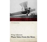 Plane Tales From The Skies (Wwi Centenary Series)