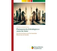 Planejamento Estratégico e Juízo de Valor: Da Arte da Guerra às Ferramentas Modernas de Gestão