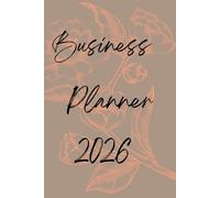 Planer 2026 - Business Edition Termine Achtsamkeit Wochenplaner Gesundheit alles auf einen Blick: Tracker, Monatsplaner Wochenplaner To Dos Notizen Ausgaben Gesundheit