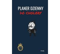 PLANER DZIENNY: Dla Tych, Co Mają (Polish): 6-Miesięczny Planer z Kalendarzem i Humorystycznymi Ilustracjami Cholly, Idealny do Zwalczania Stresu w ... pics, Perfect for Fighting Stress at Work.