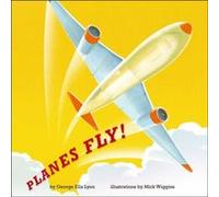 Planes Fly by George Ella Lyon & Illustrated by Mick Wiggins George Ella Lyon Illustrated by Mick Wiggins (Auteur)