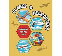 Planes & Helicopters: Colouring book for anyone interested in aeroplanes and helicopters