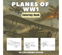 Planes of WW1: Historic Aircraft of the First World War Coloring Book